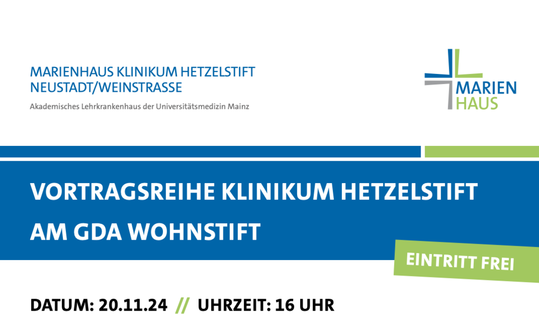 Ankündigung der Vortragsreihe Klinikum Hetzelstift am GDA Wohnstift, Eintritt frei, Datum 20.11.24, Uhrzeit 16 Uhr, Marienhaus Klinikum Hetzelstift Neustadt/Weinstraße